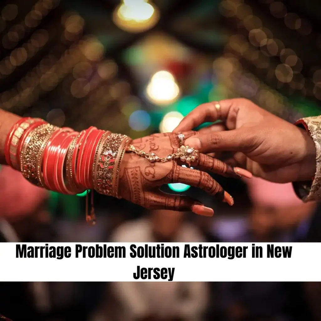 Marriage Problem Solution Astrologer in New Jersey