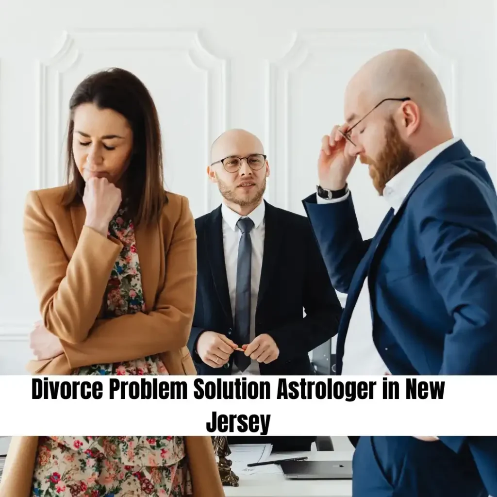 Divorce Problem Solution Astrologer in New Jersey