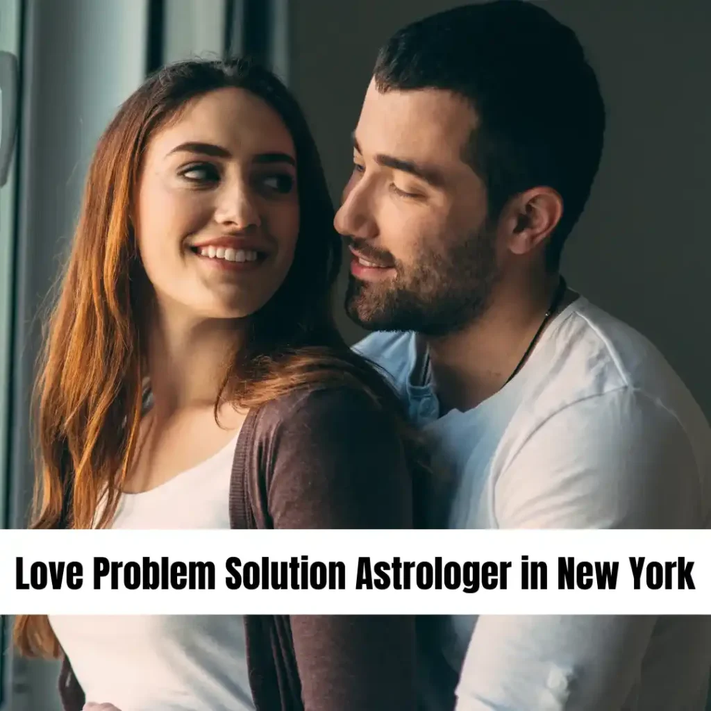 Love Problem Solution Astrologer in New York