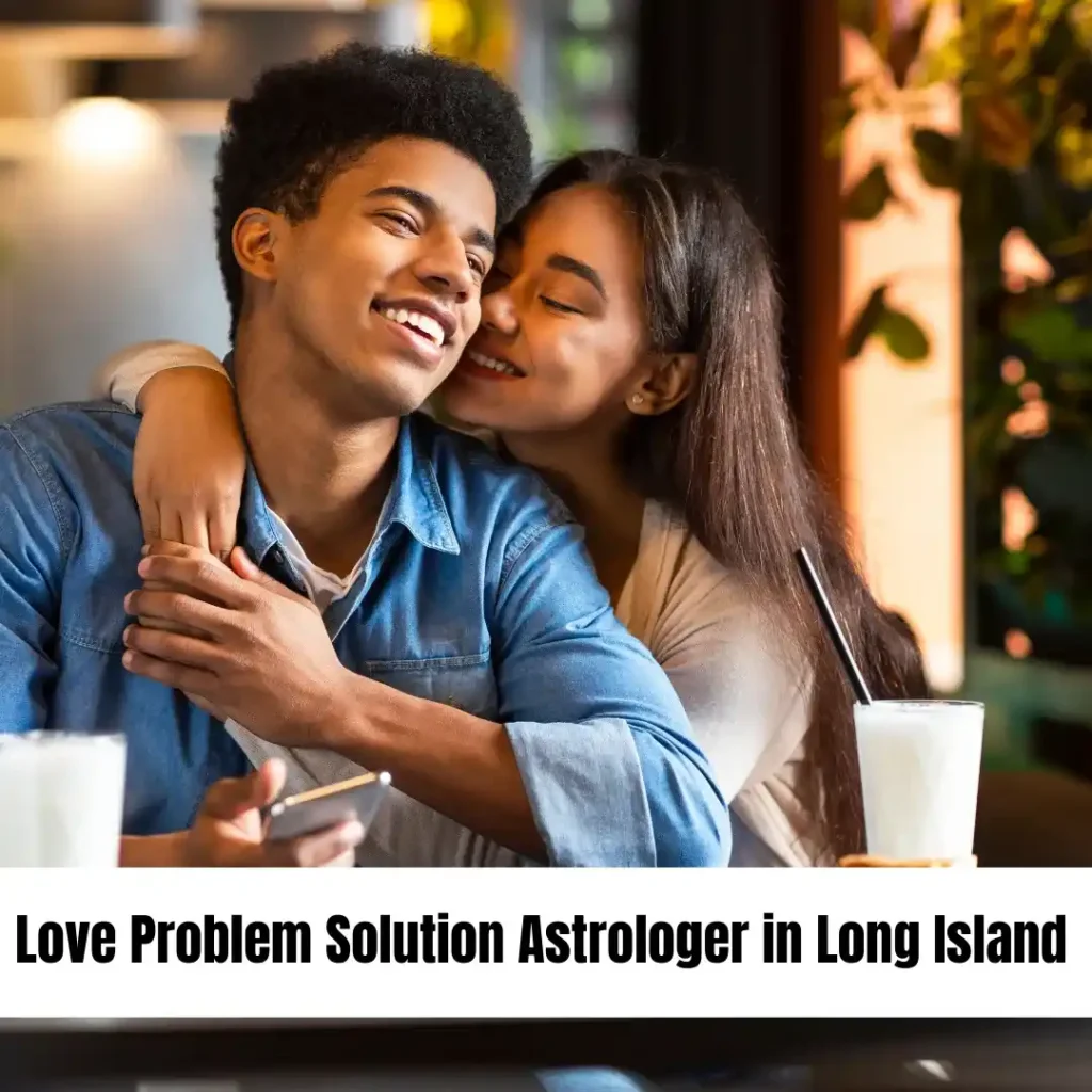 Love Problem Solution Astrologer in Long Island