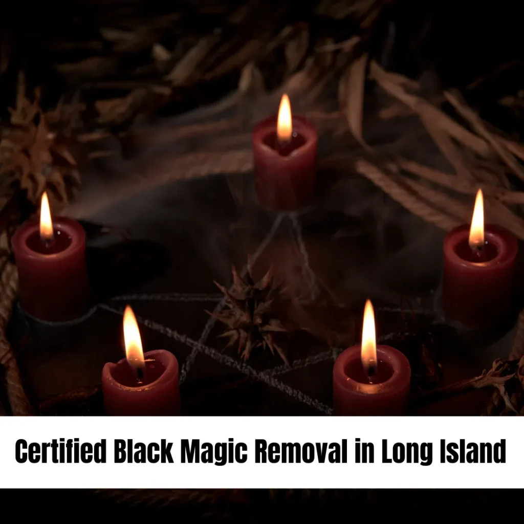 Certified Black Magic Removal in Long Island