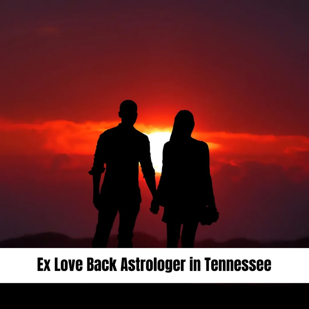 Get a Proper Solution From Ex Love Back Astrologer in Tennessee