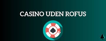 Uden Indbetaling Casino Uden ROFUS Spil Uden Bekymringer